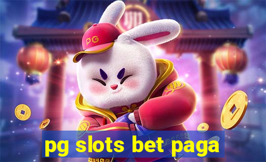 pg slots bet paga