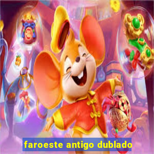 faroeste antigo dublado