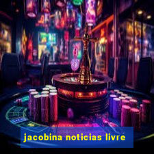 jacobina noticias livre