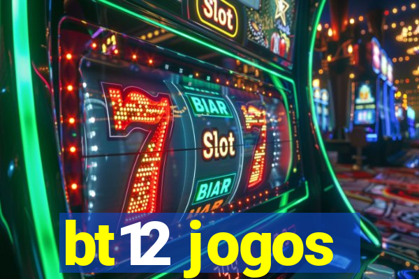 bt12 jogos