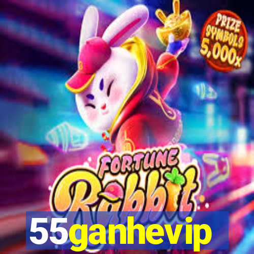 55ganhevip