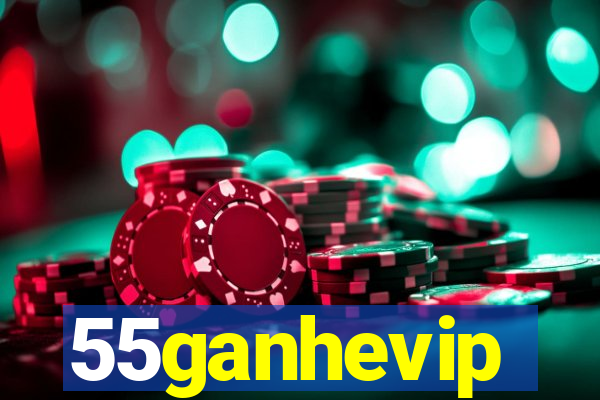 55ganhevip