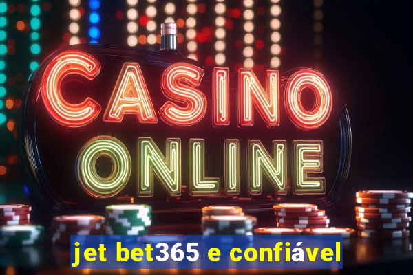 jet bet365 e confiável