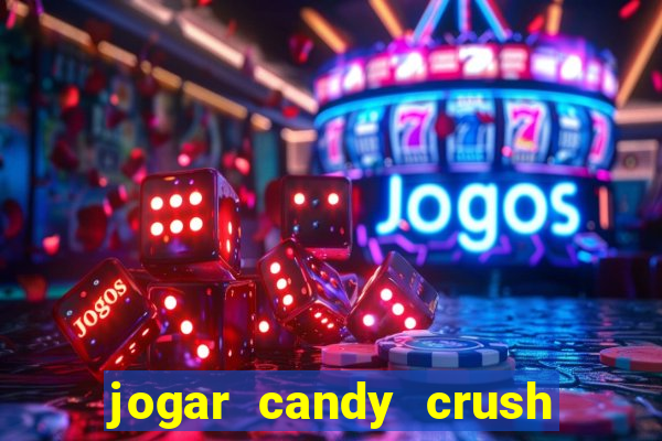 jogar candy crush e ganhar dinheiro