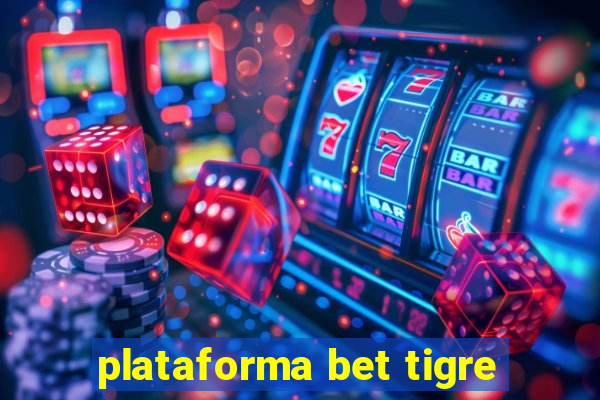 plataforma bet tigre