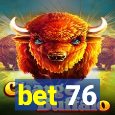 bet 76