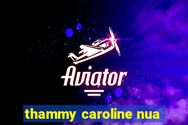 thammy caroline nua