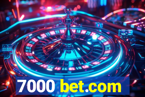 7000 bet.com