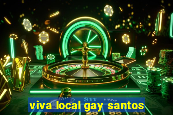 viva local gay santos