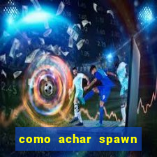 como achar spawn de blaze