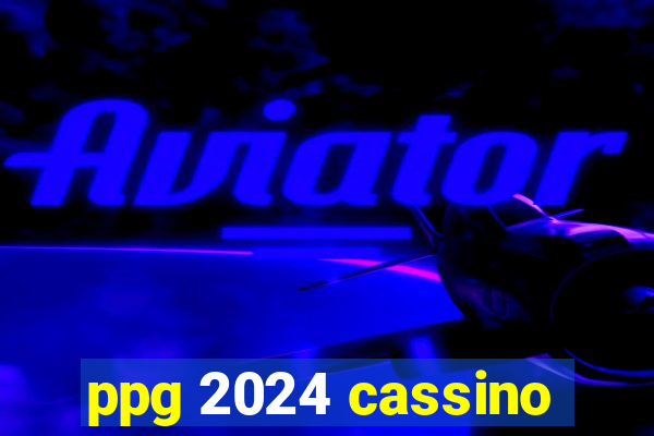 ppg 2024 cassino