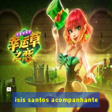 isis santos acompanhante