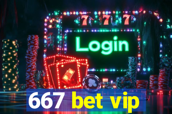 667 bet vip