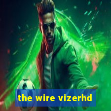 the wire vizerhd