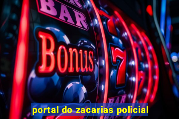 portal do zacarias policial