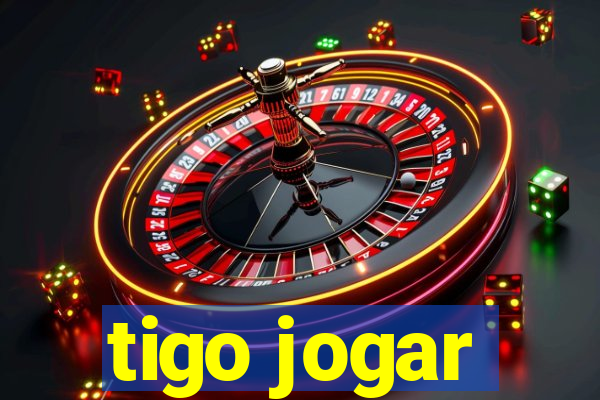 tigo jogar