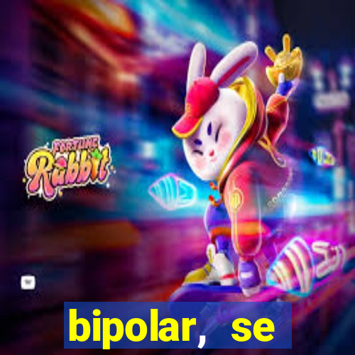 bipolar, se arrepende do que faz