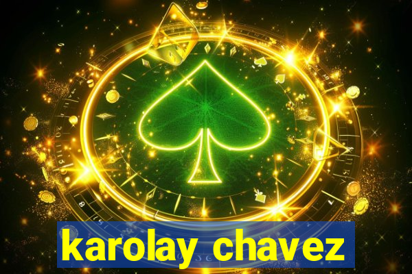 karolay chavez