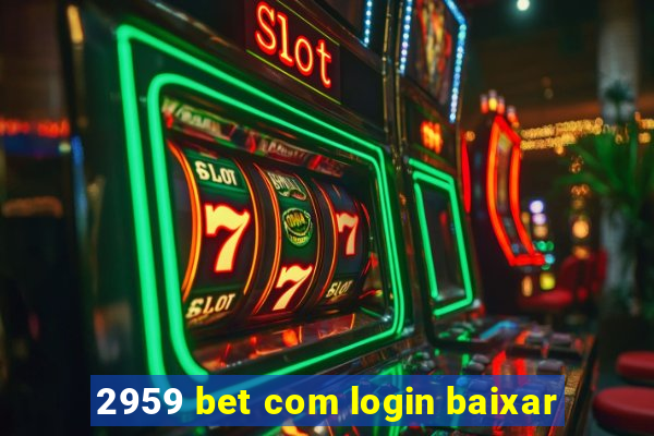 2959 bet com login baixar