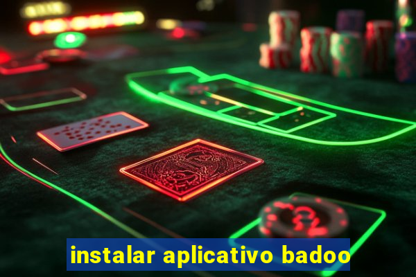 instalar aplicativo badoo