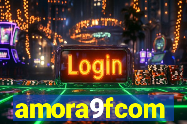 amora9fcom