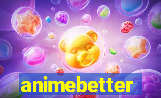 animebetter