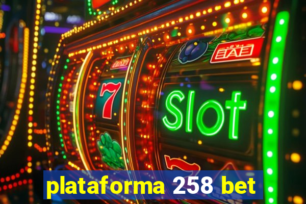 plataforma 258 bet