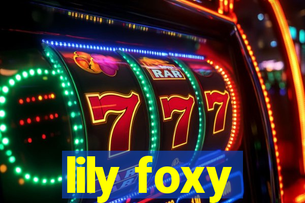 lily foxy