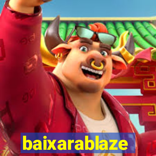 baixarablaze