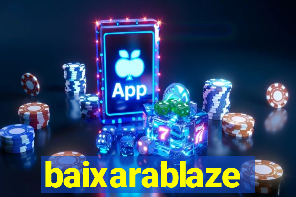 baixarablaze