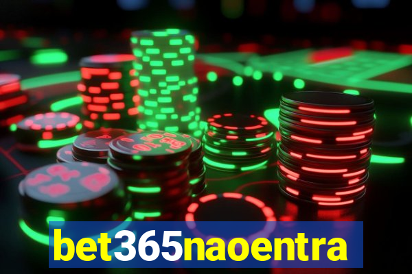 bet365naoentra