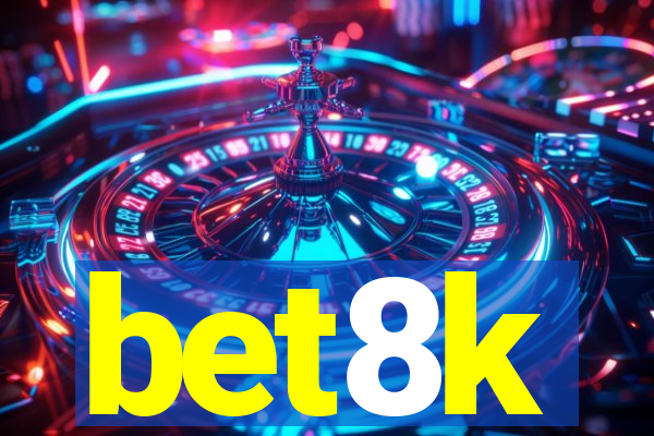 bet8k