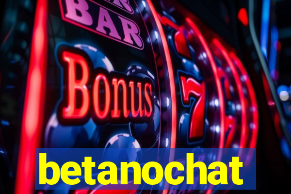 betanochat