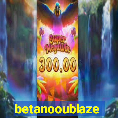 betanooublaze