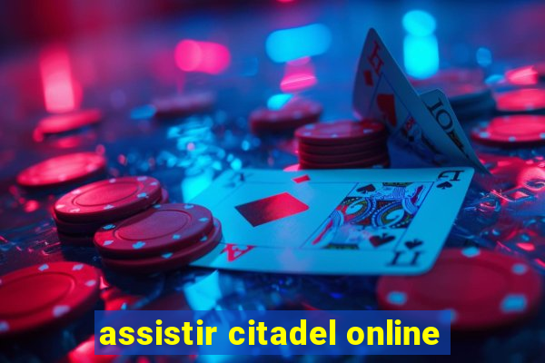 assistir citadel online