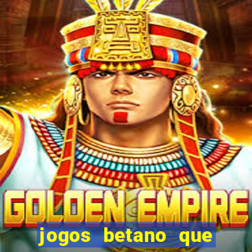 jogos betano que mais pagam