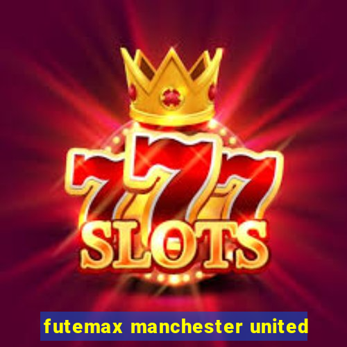 futemax manchester united