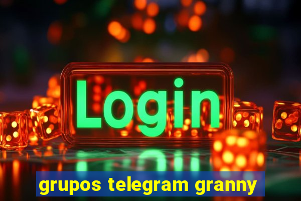 grupos telegram granny