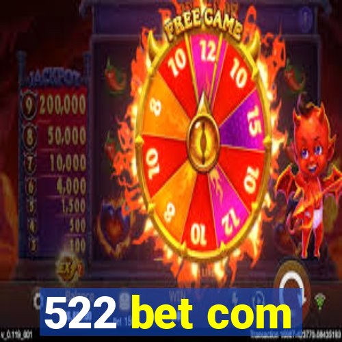 522 bet com