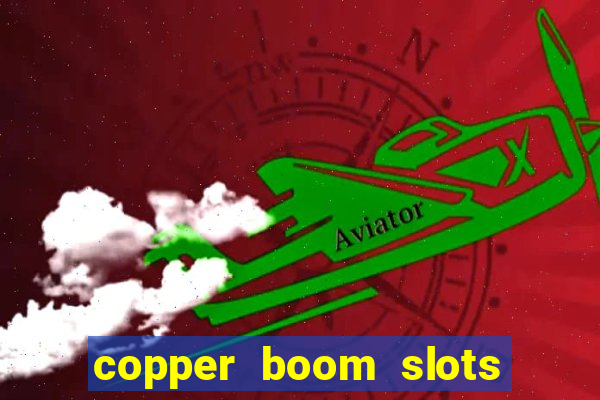 copper boom slots paga mesmo