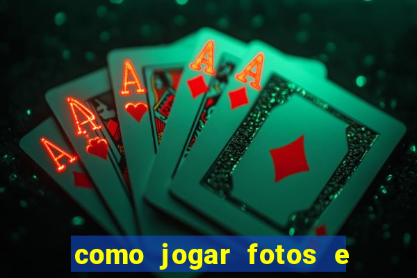 como jogar fotos e videos na nuvem