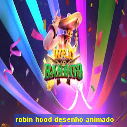 robin hood desenho animado