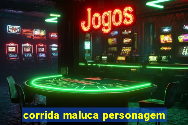 corrida maluca personagem