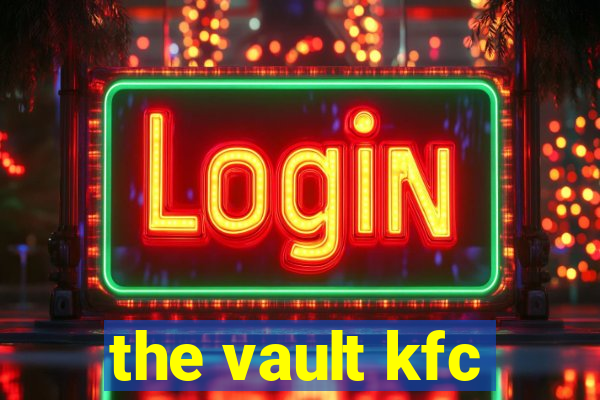 the vault kfc