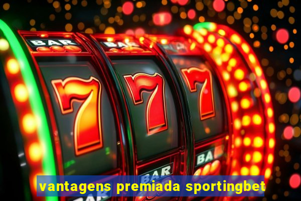 vantagens premiada sportingbet