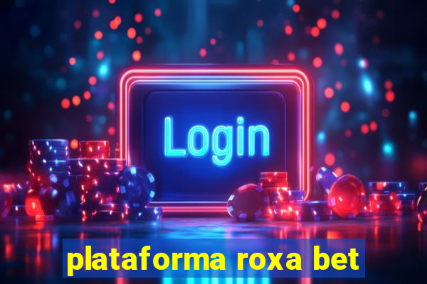 plataforma roxa bet