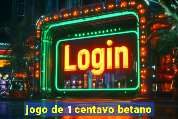 jogo de 1 centavo betano