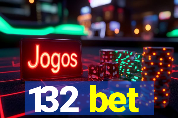 132 bet