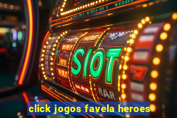 click jogos favela heroes