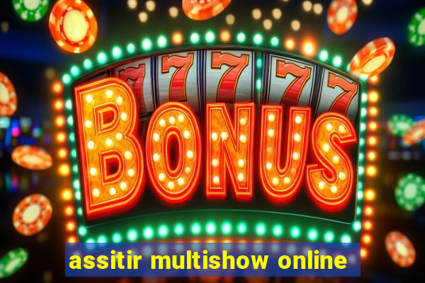 assitir multishow online